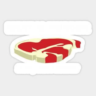 Meat is murder... tasty, tasty murder! Sticker